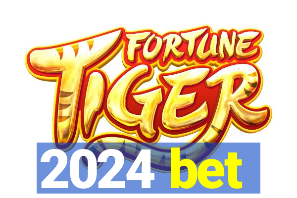 2024 bet